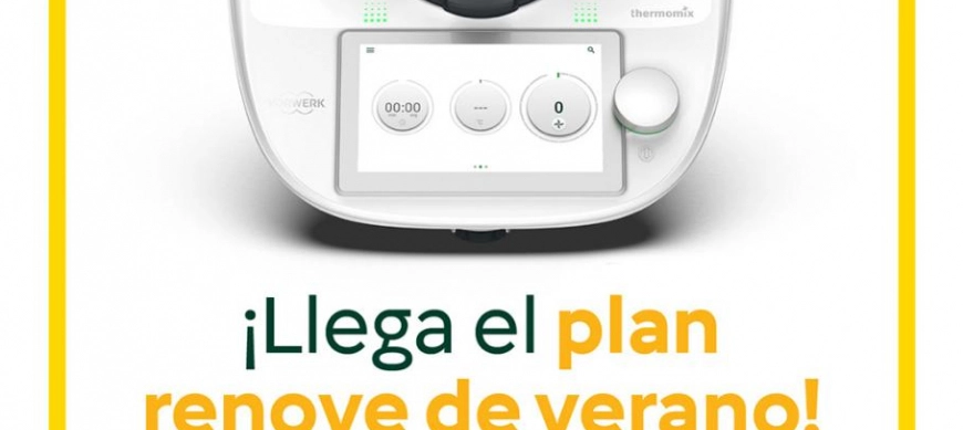 ¡Aprovecha el Plan Renove de Verano de Thermomix y ahorra 240 euros!